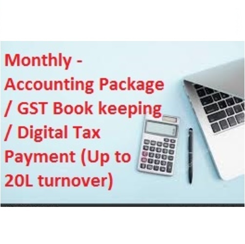 Monthly - Accounting Package / GST Book keeping / Digital Tax Payment (Up to 20L turnover